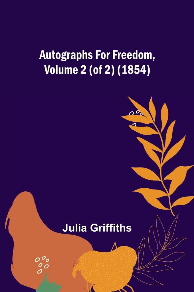 Autographs for Freedom Volume 2 (of 2) (1854)