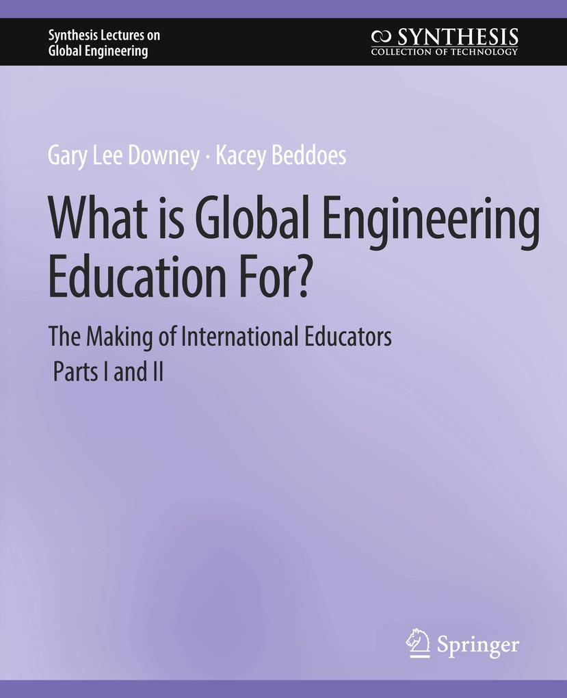 What is Global Engineering Education For? The Making of International Educators Part I & II