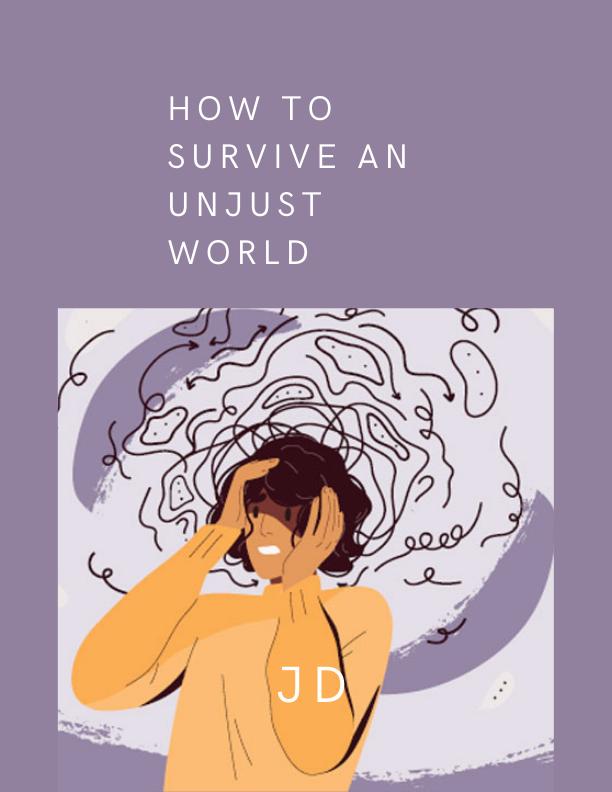 How to survive an unjust world
