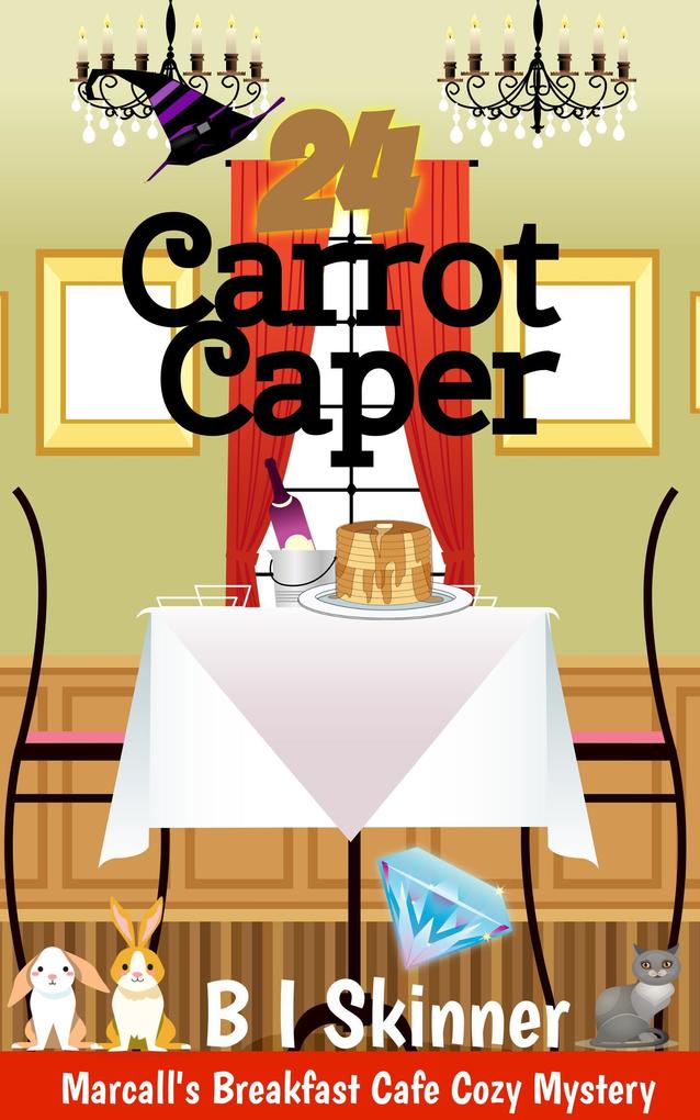 24 Carrot Caper (Marcall‘s Breakfast Cafe Paranormal Cozy Mystery)
