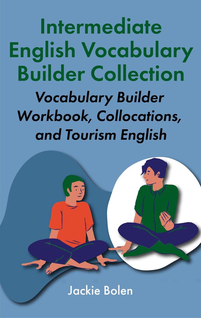 Intermediate English Vocabulary Builder Collection: Vocabulary Builder Workbook Collocations and Tourism English