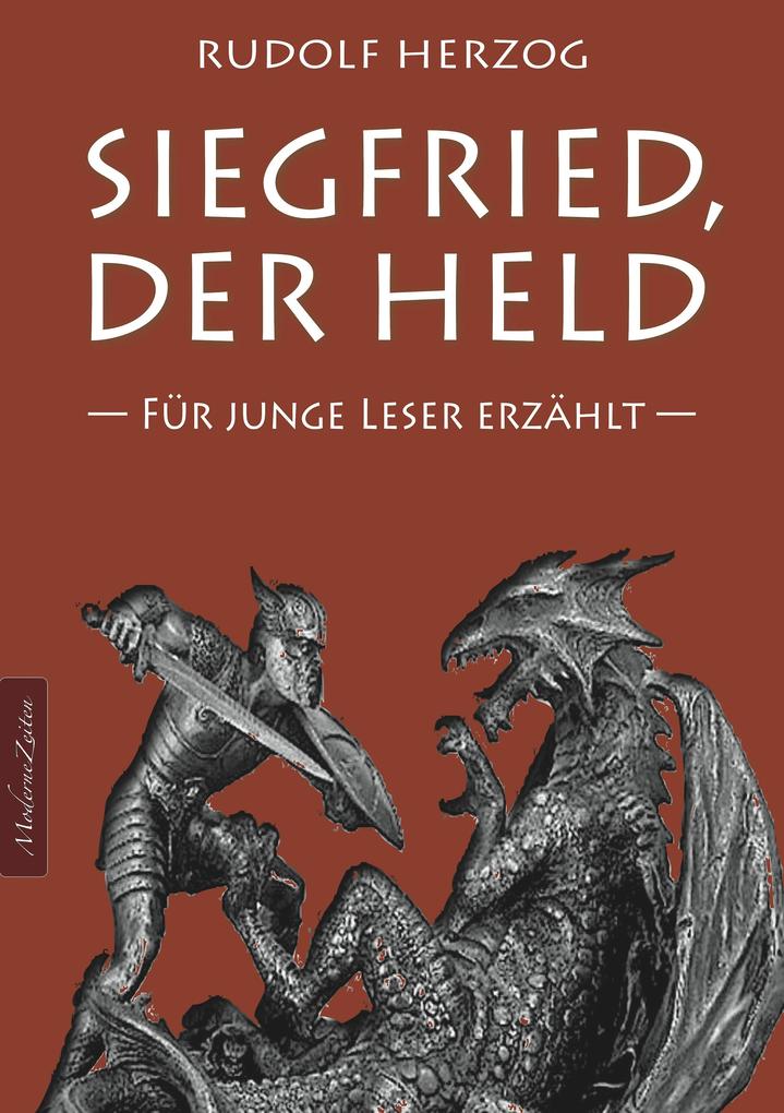 Siegfried der Held - Für junge Leser erzählt