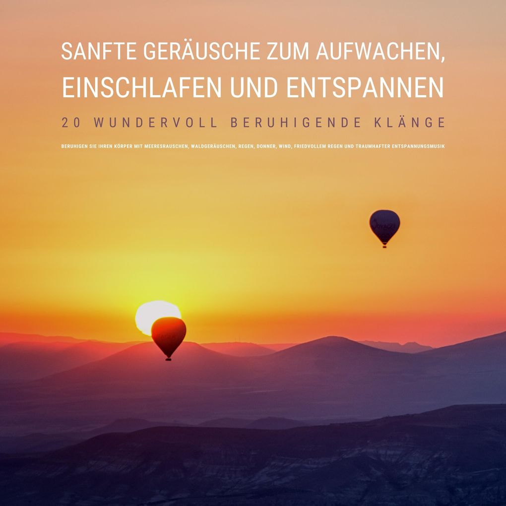 Sanfte Geräusche zum Aufwachen Einschlafen und Entspannen: 20 wundervoll beruhigende Klänge