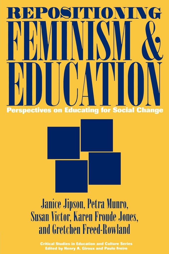 Repositioning Feminism & Education - Janice Jipson/ Karen Froude Jones/ Gretchen Freed-Rowland