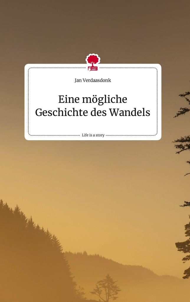 Image of Eine mögliche Geschichte des Wandels. Life is a Story - story.one