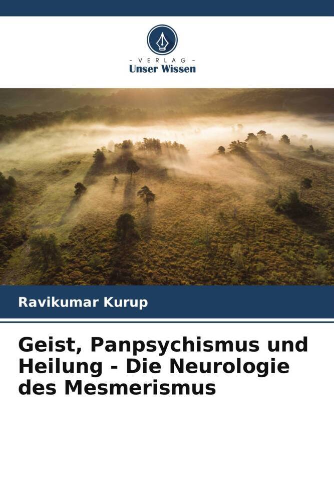 Geist Panpsychismus und Heilung - Die Neurologie des Mesmerismus
