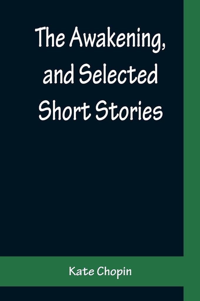 The Awakening and Selected Short Stories