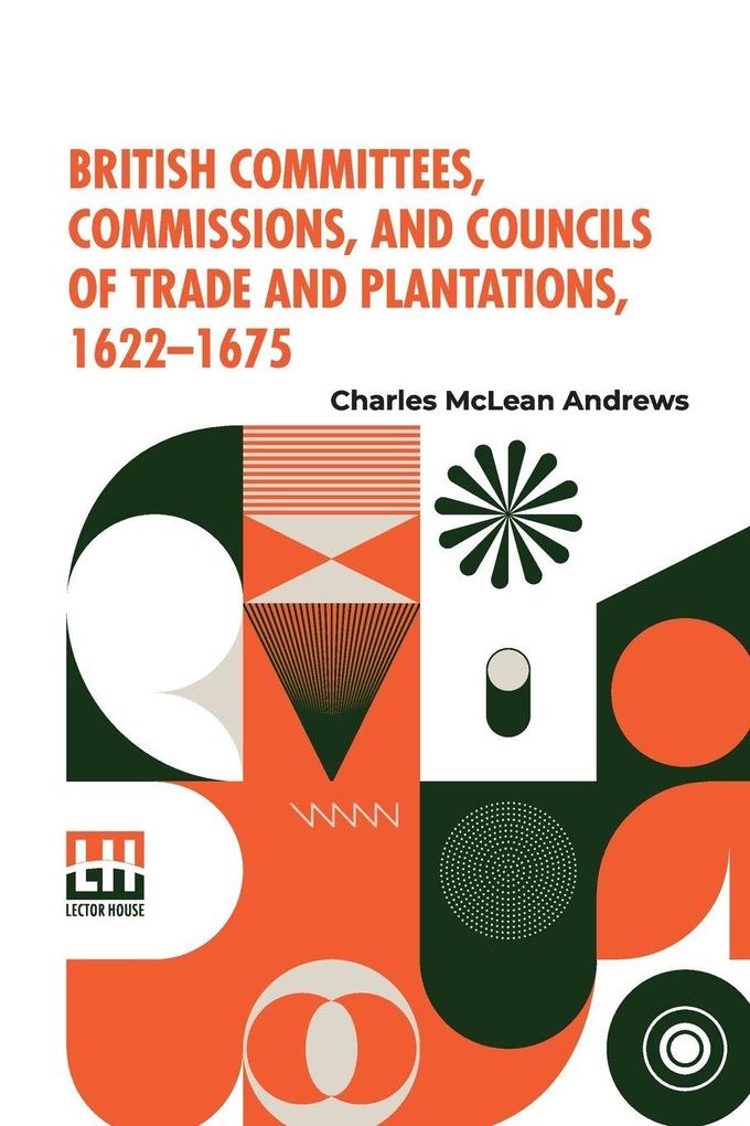 British Committees Commissions And Councils Of Trade And Plantations 1622-1675