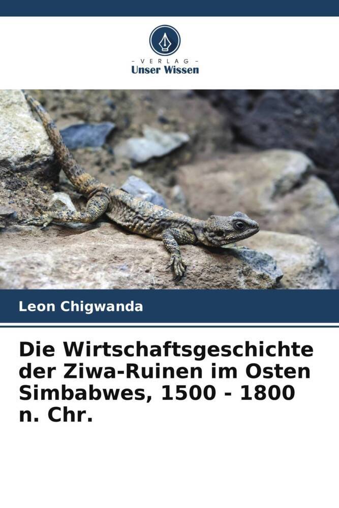 Die Wirtschaftsgeschichte der Ziwa-Ruinen im Osten Simbabwes 1500 - 1800 n. Chr.