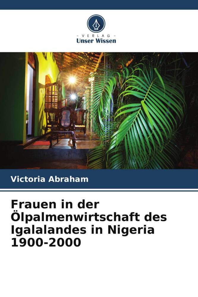 Frauen in der Ölpalmenwirtschaft des Igalalandes in Nigeria 1900-2000