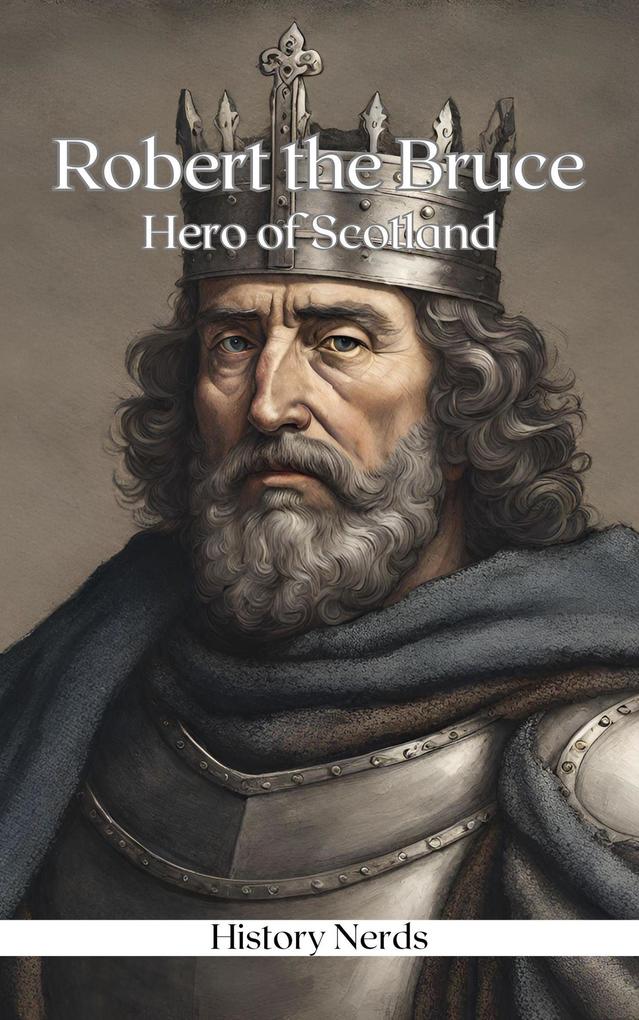 Robert the Bruce (Celtic Heroes and Legends)