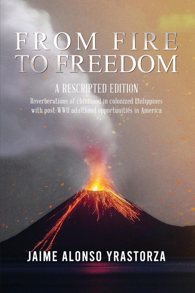 From Fire to Freedom