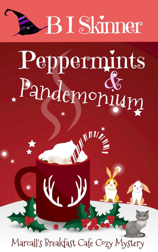 Peppermints & Pandemonium (Marcall‘s Breakfast Cafe Paranormal Cozy Mystery)