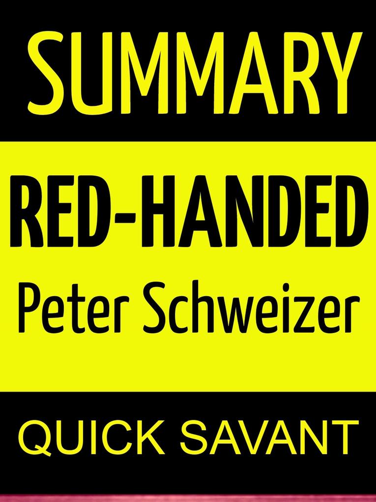 Summary: : Red -Handed by Peter Schweizer