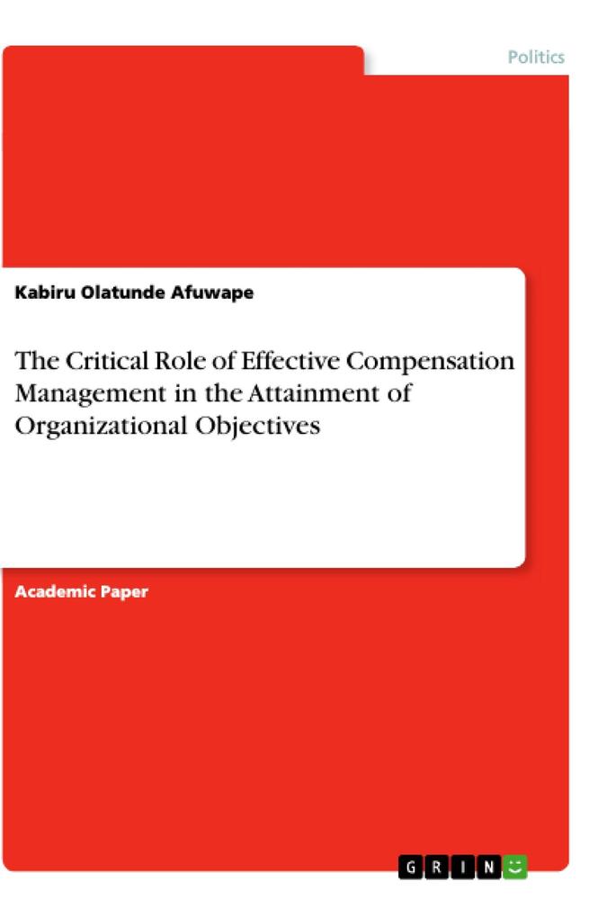 The Critical Role of Effective Compensation Management in the Attainment of Organizational Objectives