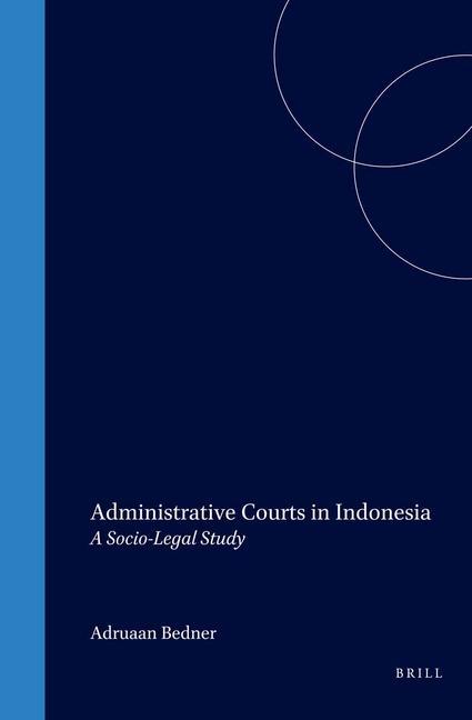 Administrative Courts in Indonesia: A Socio-Legal Study - Adiaan Bedner