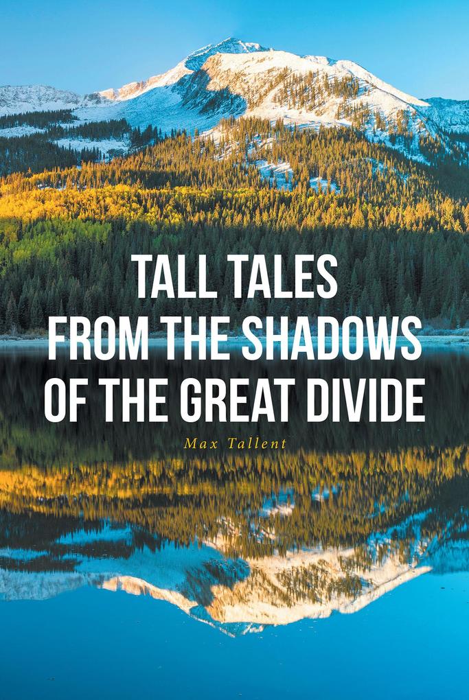 Tall Tales From The Shadows Of The Great Divide