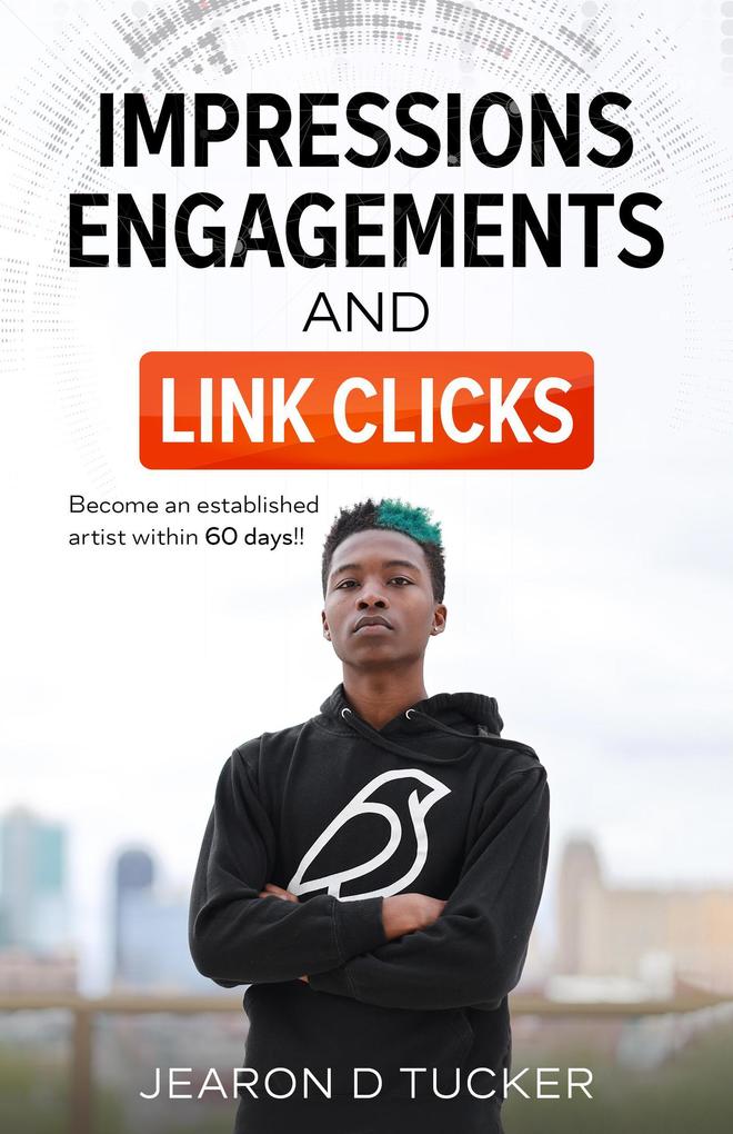 Impressions Engagements  And Link Clicks (Become an Established Artist within 60 Days)