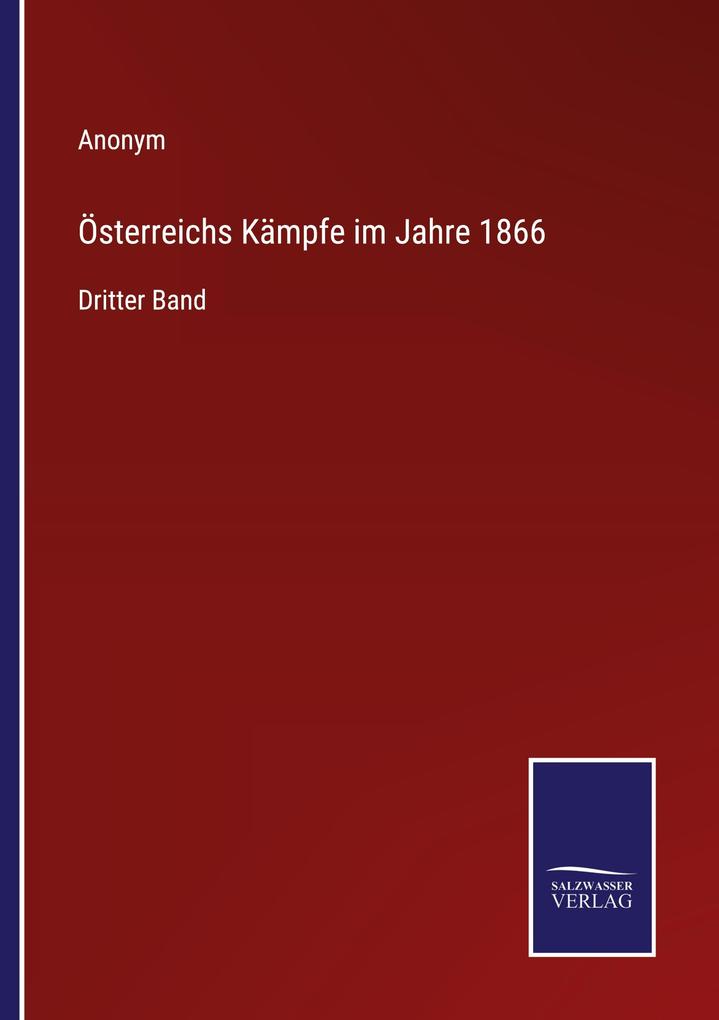 Österreichs Kämpfe im Jahre 1866