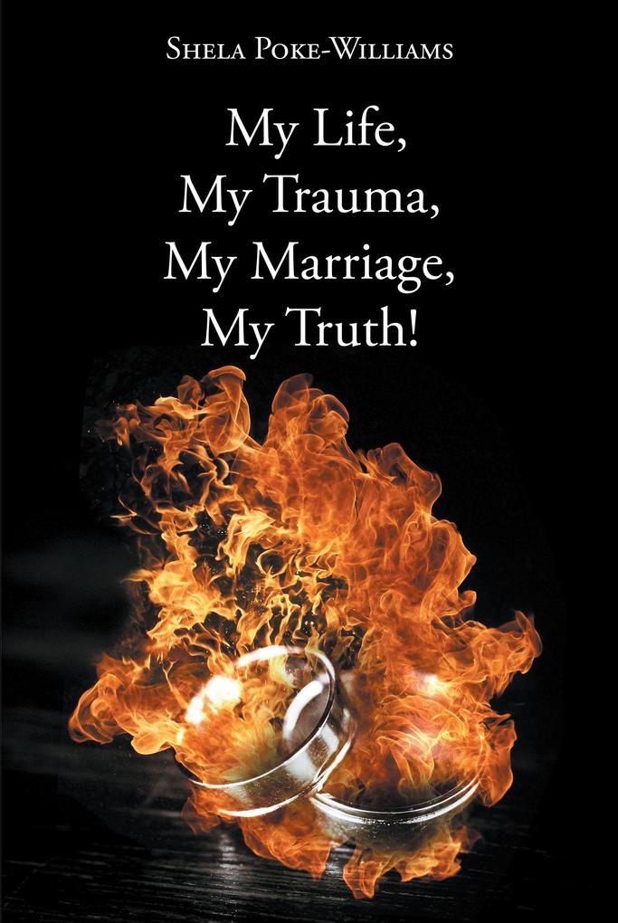 My Life My Trauma My Marriage My Truth!