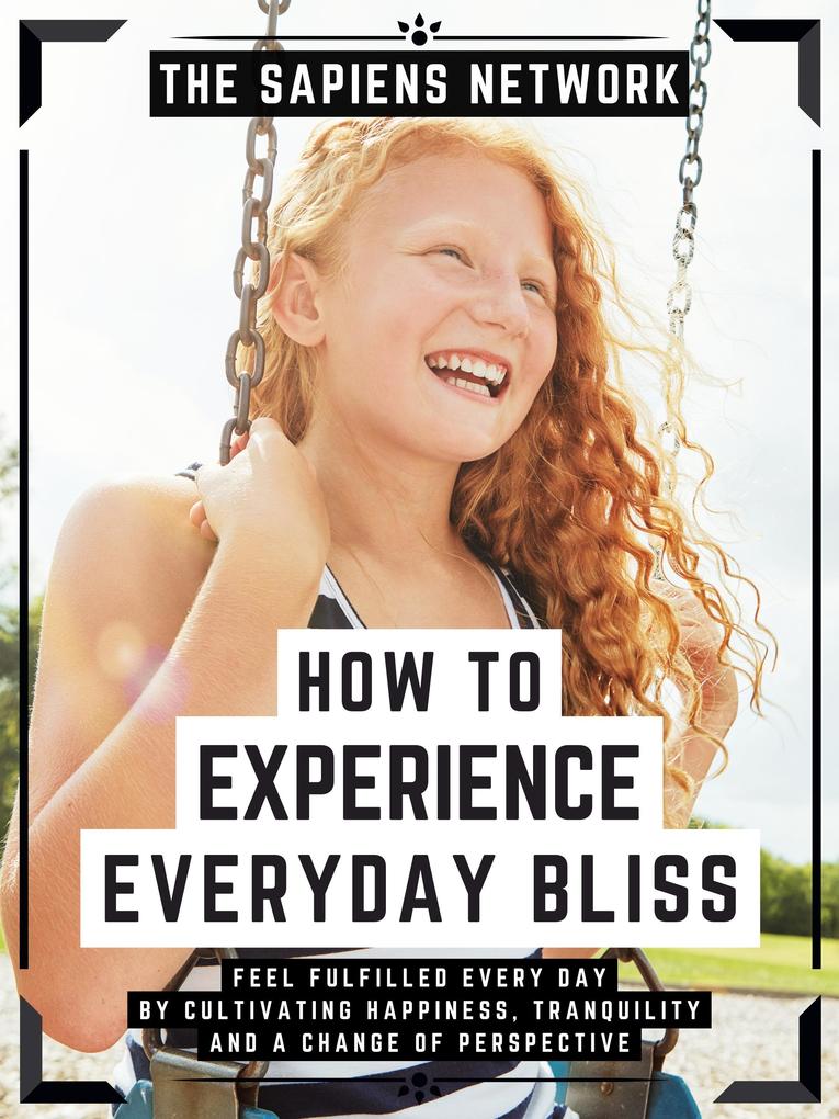 How To Experience Everyday Bliss
