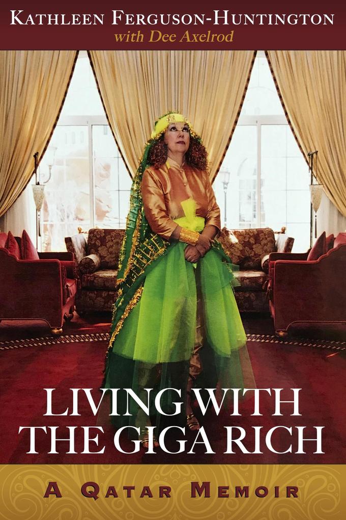 Living With The Giga Rich: A Qatar Memoir
