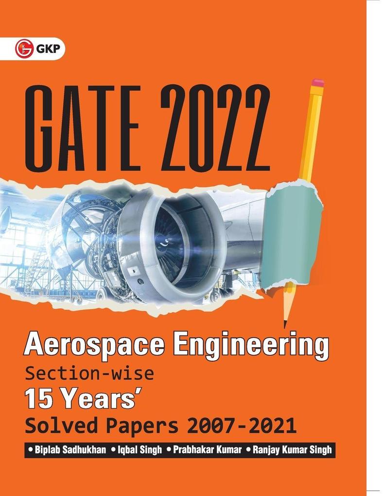 GATE 2022 - Aerospace Engineering - 15 Years Section-wise Solved Paper 2007-21 by Biplab Sadhukhan Iqbal Singh Prabhakar Kumar Ranjay KR Singh