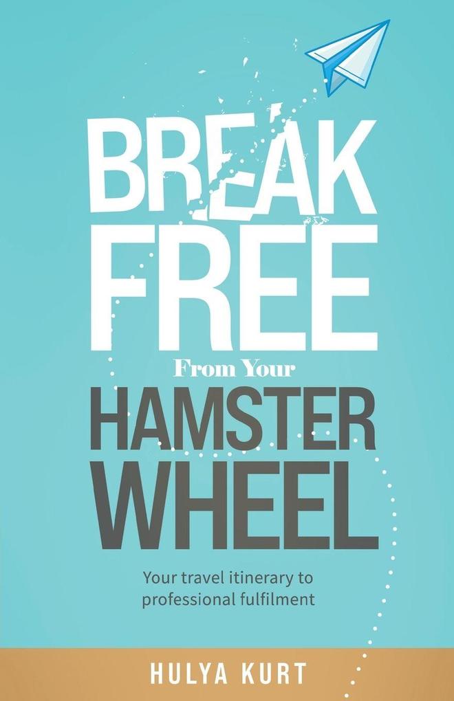 Break Free from your Hamster Wheel