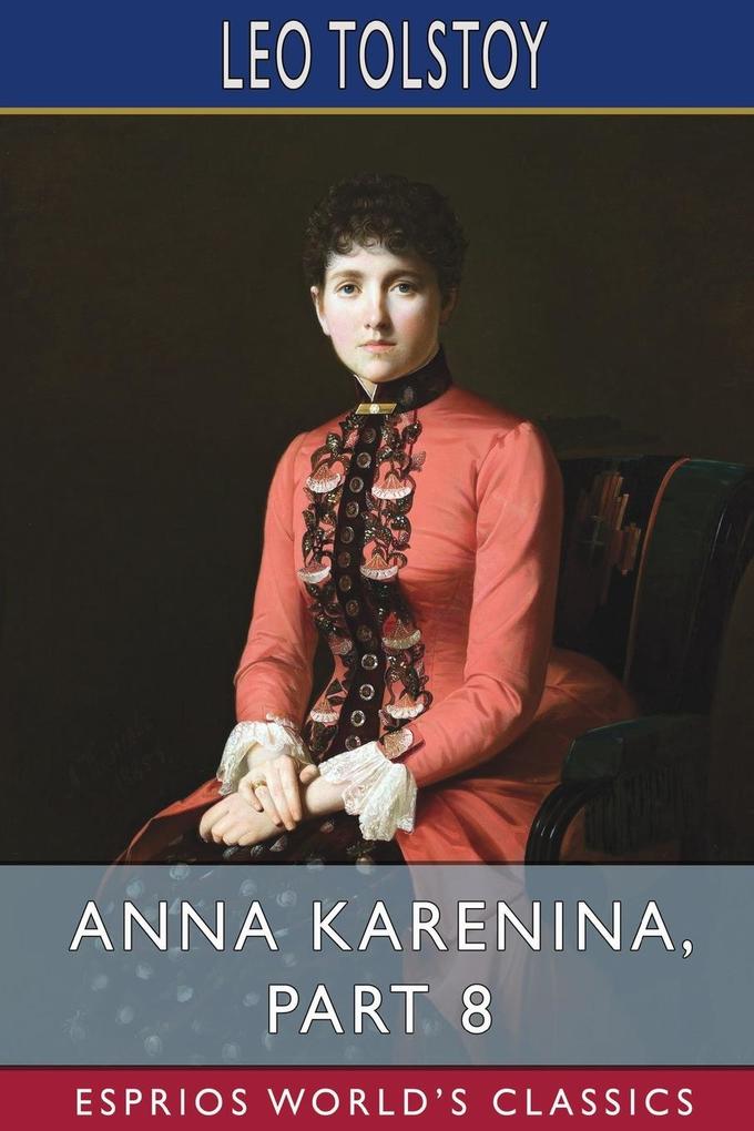 Anna Karenina Part 8 (Esprios Classics)