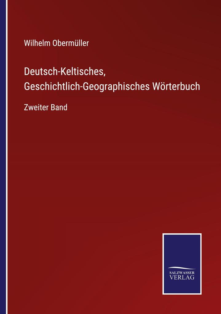 Deutsch-Keltisches Geschichtlich-Geographisches Wörterbuch
