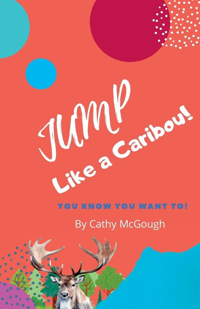 JUMP LIKE A CARIBOU! BOOK 1 JUMP SERIES