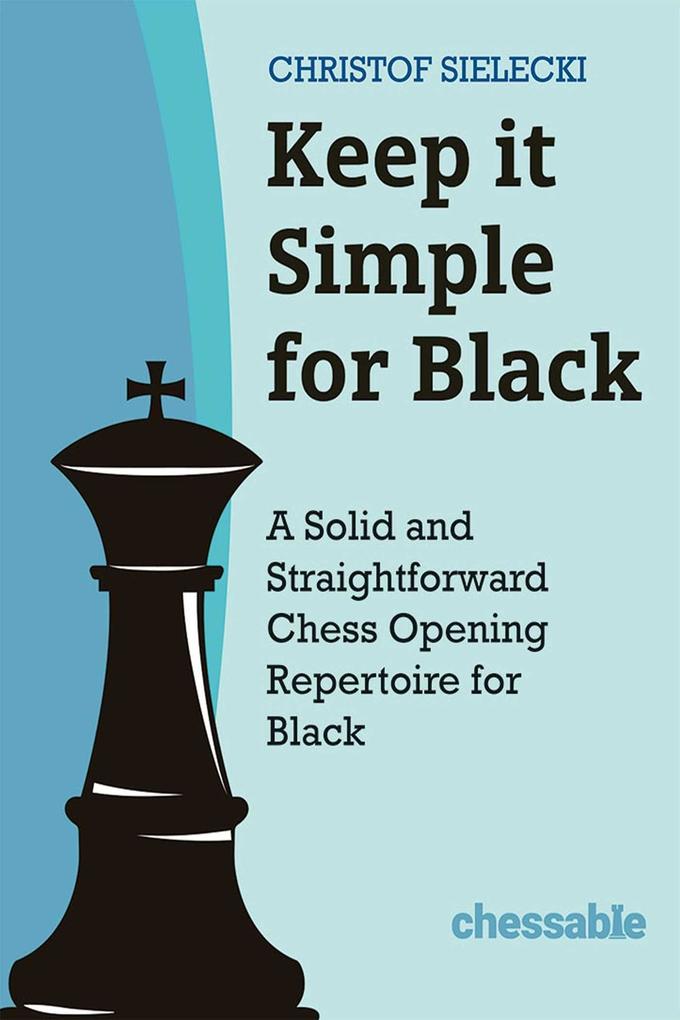 New In Chess Keep It Simple For Black