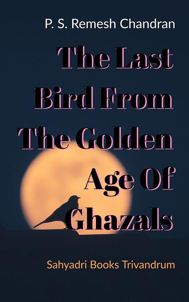 The Last Bird From The Golden Age Of Ghazals