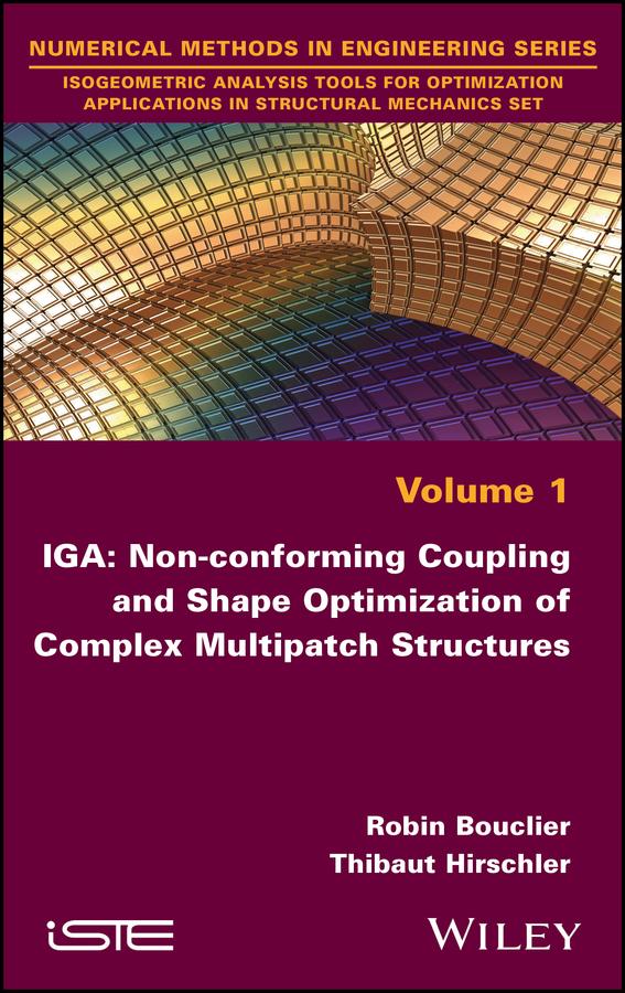 IGA: Non-conforming Coupling and Shape Optimization of Complex Multipatch Structures Volume 1