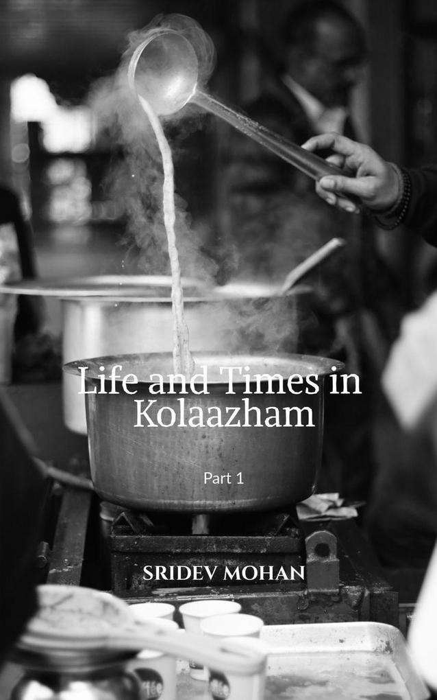 Life and Times in Kolaazham Part 1