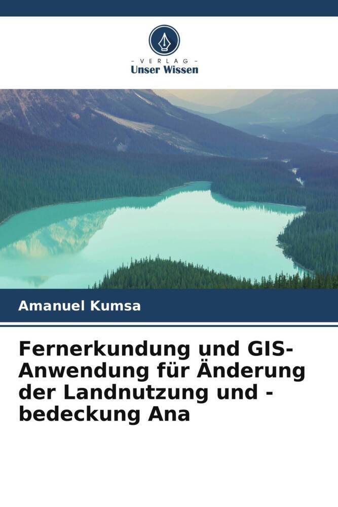 Fernerkundung und GIS-Anwendung für Änderung der Landnutzung und -bedeckung Ana