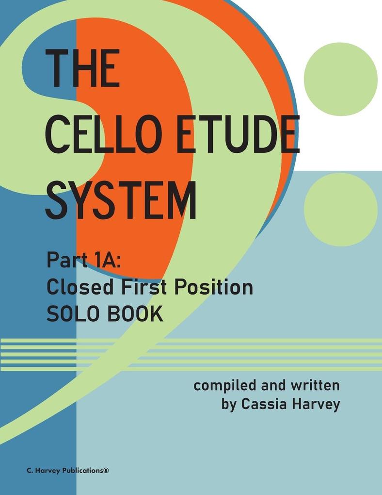 The Cello Etude System Part 1A; Closed First Position Solo Book
