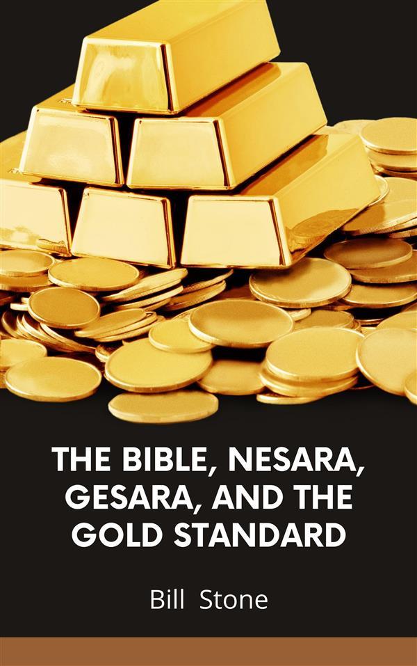 The Bible Nesara Gesara and the Gold Standard