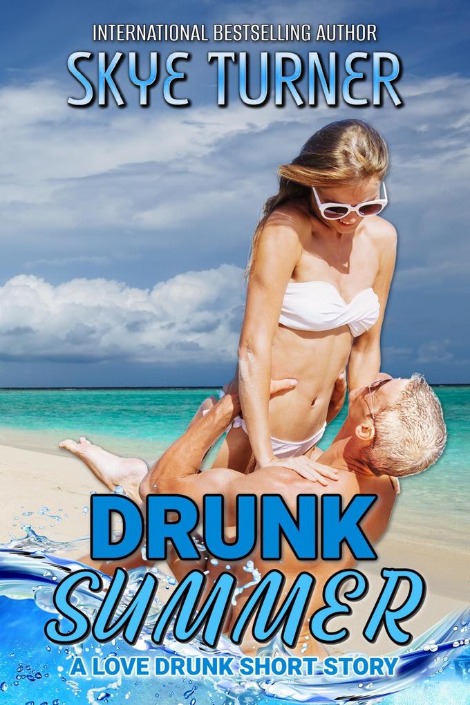 Drunk Summer A Love Drunk Short Story (Love Drunk Short Stories)