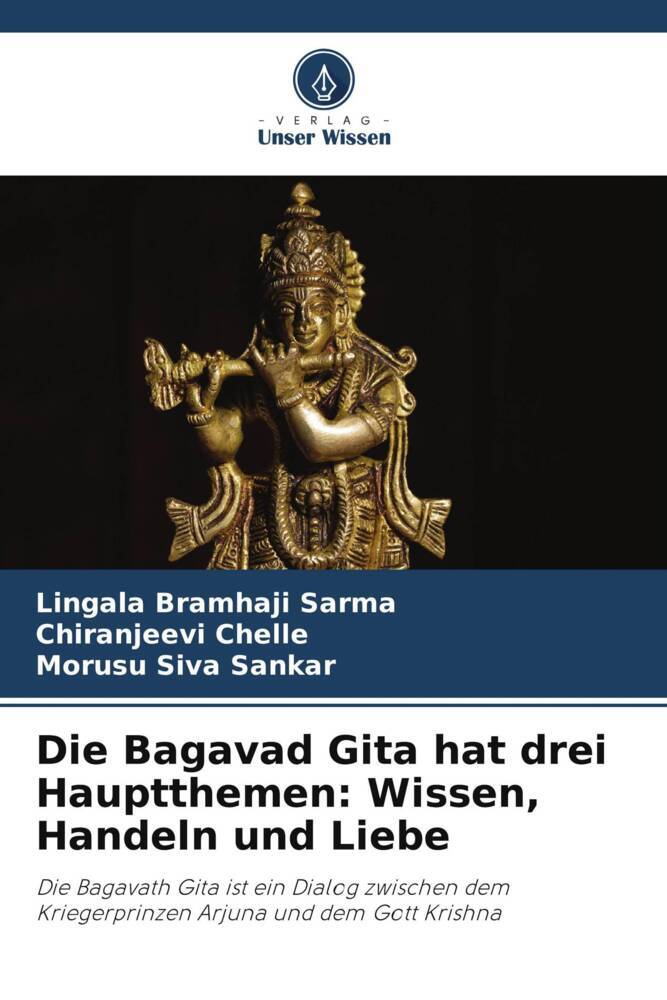 Die Bagavad Gita hat drei Hauptthemen: Wissen Handeln und Liebe