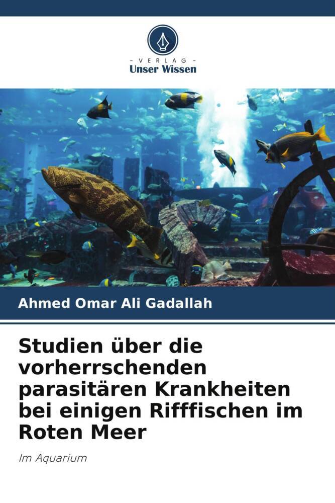 Studien über die vorherrschenden parasitären Krankheiten bei einigen Rifffischen im Roten Meer