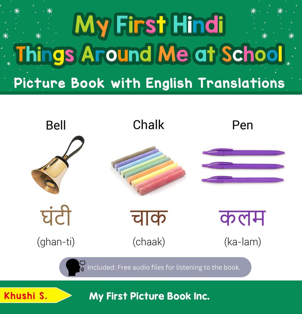 My First Hindi Things Around Me at School Picture Book with English Translations (Teach & Learn Basic Hindi words for Children #14)