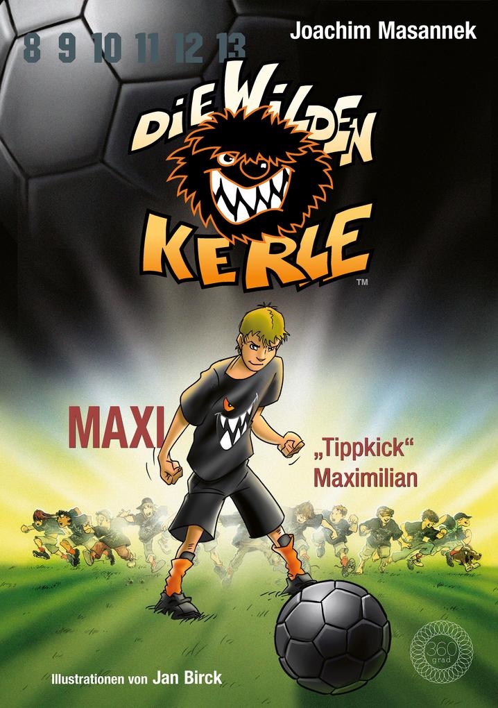 DWK Die wilden Kerle - Maxi Tippkick Maximilian (Buch 7 der Bestsellerserie Die Wilden Fußballkerle)