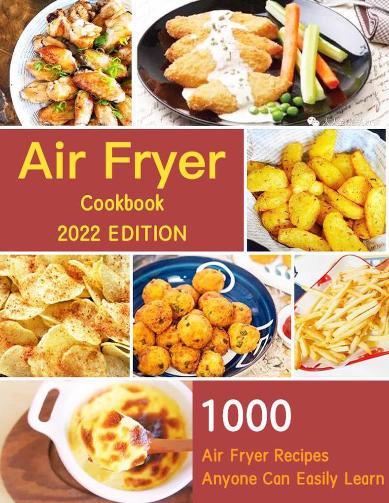 Air Fryer Cookbook for Beginners : 1000 Air Fryer Recipes Anyone Can Easily Learn