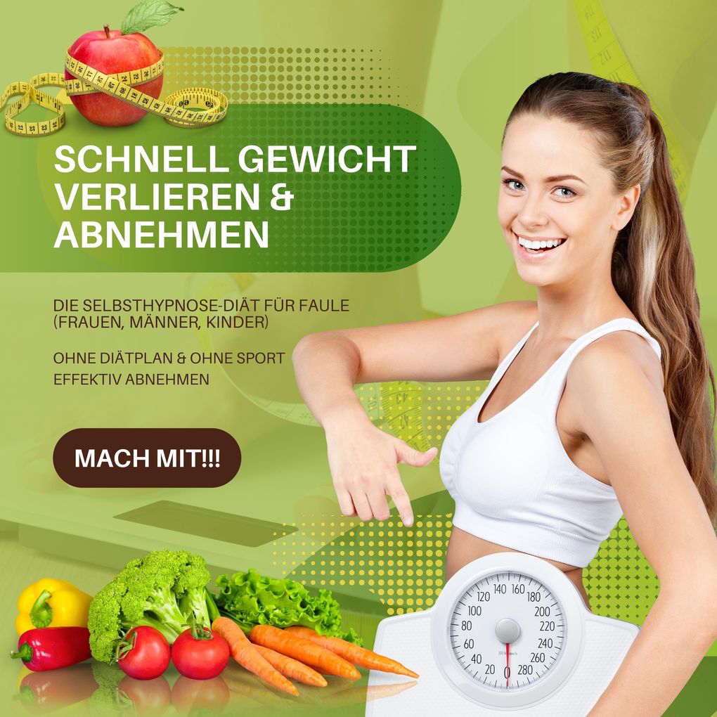 Schnell Gewicht verlieren & abnehmen: Die Selbsthypnose-Diät für Faule (Frauen Männer Kinder)