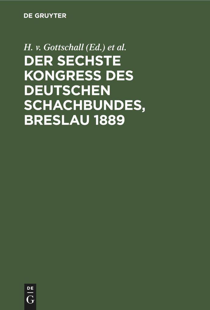 Der sechste Kongress des deutschen Schachbundes Breslau 1889