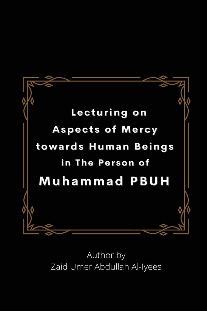Lecturing on Aspects of Mercy towards Human Beings in The Person of Muhammad PBUH