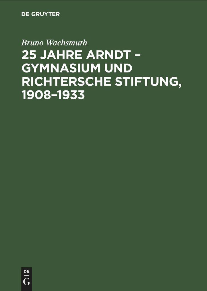 25 Jahre Arndt Gymnasium und Richtersche Stiftung 19081933