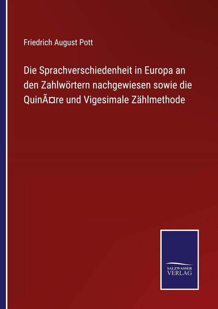 Die Sprachverschiedenheit in Europa an den Zahlwörtern nachgewiesen sowie die QuinÃre und Vigesimale Zählmethode