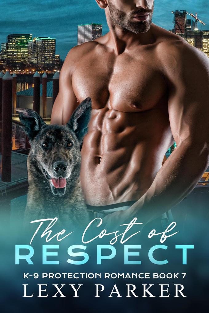The Cost of Respect (K-9 Protection Romance #7)